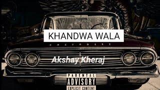 Khandwa Wala (Official Audio) Akshay Kheraj | Bad Boy | Hindi Song 2024