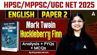 HPSC/MPPSC/UGC NET English Mark Twain: Huckleberry Finn Analysis By Priyanshi