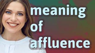 Affluence | meaning of Affluence