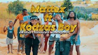 Mattex ft Kodzas boy_akuna_chinouya_makagara(official video)