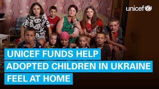 UNICEF funds help adopted children in Ukraine feel at home