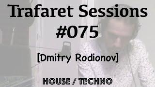 Trafaret Sessions #075 - 16.08.2019 (Dmitry Rodionov) - house / techno