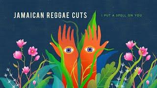 I Put A Spell On You - Jamaican Reggae Cuts