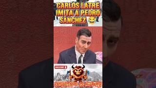 VÍDEO CÓMICO DE CARLOS LATRE IMITANDO A PEDRO SÁNCHEZ #españa #sanchez #shorts