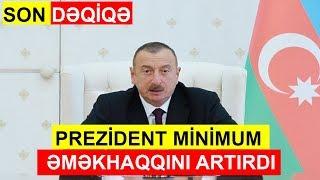 Prezident minimum əməkhaqqını artırdı! SON DƏQİQƏ!