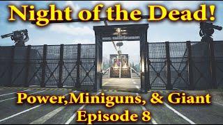 Night of the Dead Tutorial Episode 8 | Power, Miniguns, and Giants!