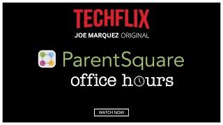 TechFlix: Parent Square Office hours