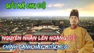 Chu Đệ Làm Cách Nào Mà Lên Ngôi Hoàng Đế Một Cách Thuận Lợi Như Vậy