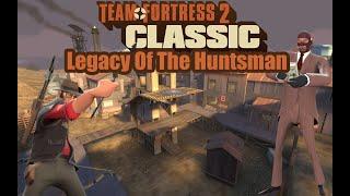 Legacy of the Huntsman || Team Fortress 2 Classic