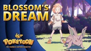 Blossom’s Dream  | POKÉTOON Shorts