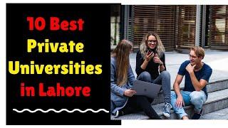 Top 10 Best Private Universities in Lahore