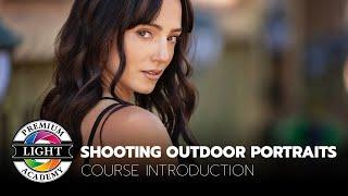 Course Introduction - SHOOTING BETTER OUTDOOR PORTRAITS by Premium Light Academy