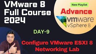 Advanced VMware ESXI-8 Training ! Configure VMware ESXI 8 Networking Step by step guide !