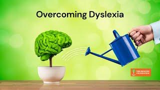 Overcoming Dyslexia