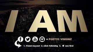 Poetyc Visionz - I AM (Directed By: Dizzy Dott)