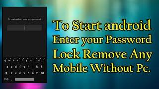 To Start android Enter Your Password Lock Remove Any Mobile Without PC