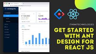 Design beautiful react apps using ant design | ithinktechnologies