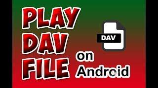 How to Play dav file(CCTV Video File) Format on Android