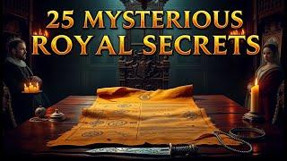 25 ROYAL SECRETS That Shook Kingdoms and Changed History