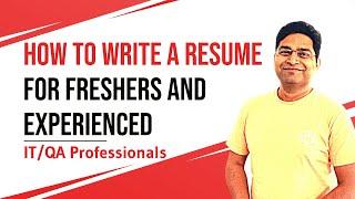 How to Write a Resume | For Freshers and Experienced QA Professionals