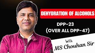 Dehydration of Alcohols | DPP-23 | Organic Chemistry | MS Chouhan