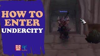 How to enter Undercity | How to get into Undercity | WOW World of Warcraft