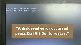 [SOLVED] A disk read error occurred press Ctrl Alt Del to restart | Disk Read Error in Windows