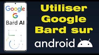 Comment utiliser Google Bard ai sur Android