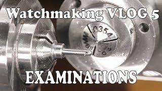 Watchmaking Vlog #5 Watchmaker Exams