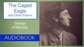 The Caged Eagle and Other Poems by George Sterling - Audiobook