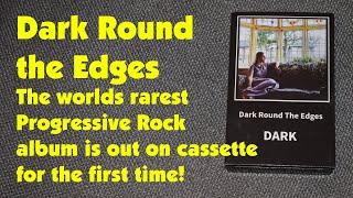 Dark Round the Edges The Worlds Rarest Progressive Rock Album out On Cassette for the first time!