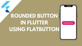 How to create Rounded Button in Flutter | Flutter 2021 | Flutter Basics