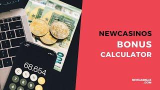 NewCasinos Bonus Calculator: How much money you get for your deposit