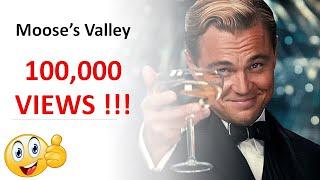 Mooses Valley - 100,000 YouTube VIEWS over 11.5 years !!!