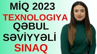 MİQ 2023 TEXNOLOGİYA. Qəbul səviyyəli sınaq. Nuranə Səmədova. (051-580-94-28)