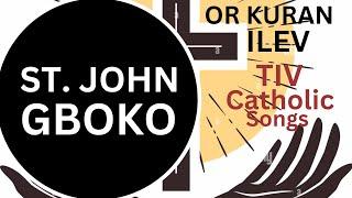 ST. JOHN GBOKO (TIV Catholic Songs)
