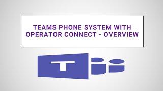 Teams Phone System with Operator Connect - Overview