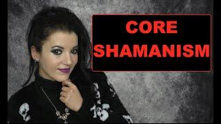 What is CORE SHAMANISM? Main beliefs and practices of the Foundation for Shamanic Studies