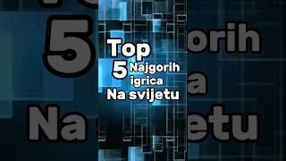 Top 5 najgorih igrica na svijetu