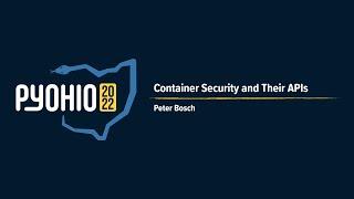 Container Security and Their APIs [PyOhio 2022]