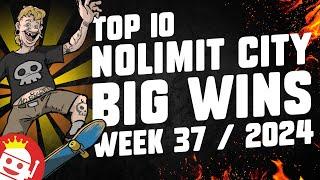  TOP 10 NOLIMIT CITY BIG WINS OF WEEK #37 - 2024