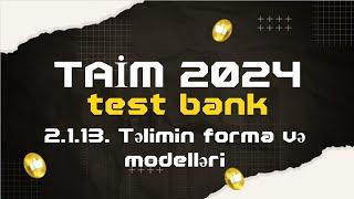 TAİM 2024 test bank. 2.1.13. Təlimin forma və modelləri