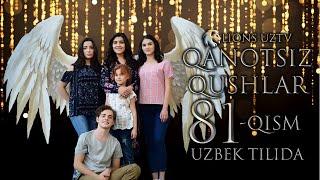 QANOTSIZ QUSHLAR 81 QISM TURK SERIALI UZBEK TILIDA | КАНОТСИЗ КУШЛАР 81 КИСМ УЗБЕК ТИЛИДА