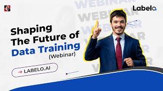 Shaping the Future of Data Training Webinar | Annotate Your Data With Labelo | Data Annotation