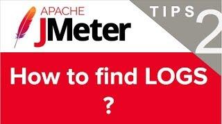 JMeter Beginner Tutorials | Tips n Tricks 2  How to find LOGS in JMeter