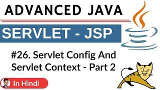 #26. Servlet Config and  Context _ Part 2 | Advanced Java | Servlet | JSP | Hindi