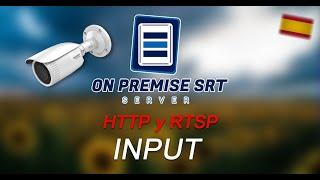 OnPremise SRT Server - (Español) Creando HTTP y RTSP Input