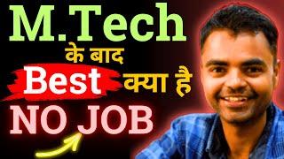After MTech What to do, MTech Ke Baad Kya Kare, PhD After MTech Scope, Career Options in India