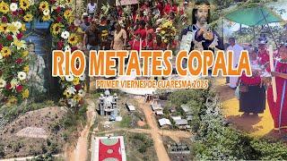 PRIMER VIERNES DE CUARESMA, RIO METATES COPALA, 7 DE MARZO DEL 2025.