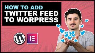 How to Embed Twitter Feed to WordPress - Timeline & Hastag [in Elementor & Gutenberg]